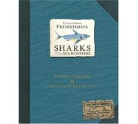 Encyclopedia Prehistorica: Sharks and Other Sea Monsters