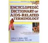 Encyclopedic Dictionary of AIDS-Related Terminology Jeffrey T. Huber, Mary L. Gillaspy (Auteur)