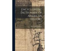 Encyclopedic Dictionary Of American History; Volume 1