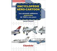 Encyclopédie aéro-cartoon. Les aéronefs militaires américains de 1945 à nos jours. Tome 2
