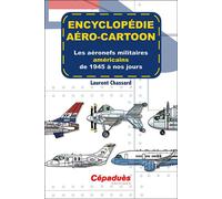 Encyclopédie Aéro-Cartoon - Les Aéronefs Militaires Américains De 1945 À Nos Jours - Tome 2