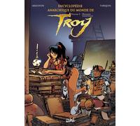 Encyclopédie anarchique du Monde de Troy T01 Données essentielles - Christophe Arleston - Soleil - cartonné - Bande dessinée