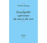 Encyclopédie capricieuse du tout et du rien