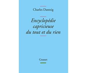 Encyclopédie capricieuse du tout et du rien