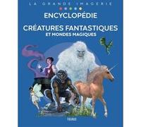 Encyclopédie - Créatures fantastiques et mondes magiques Sabine Boccador (Auteur), Hélène Grimault (Auteur)