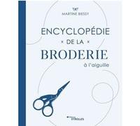 Encyclopédie de la broderie à l'aiguille Martine Biessy (Auteur)