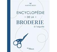 Encyclopédie de la broderie à l'aiguille - Martine Biessy - Eyrolles - broché - Guide