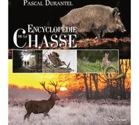 Encyclopédie de la chasse Pascal Durantel (Auteur)