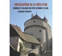 ENCYCLOPÉDIE DE LA CÔTE-D’OR. BOURGS ET VILLAGES DU PAYS D’ARNAY-LE-DUC