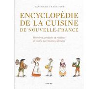 ENCYCLOPEDIE DE LA CUISINE DE NOUVELLE-FRANCE. HISTOIRE
