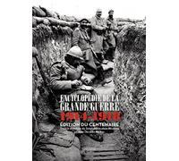 ENCYCLOPÉDIE DE LA GRANDE GUERRE : 1914 -1918