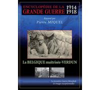 Encyclopédie De La Grande Guerre 1914-1918 : La Belgique Maîtrisée - Verdun