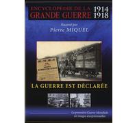 Encyclopédie De La Grande Guerre 1914-1918 : La Geurre Est Déclarée