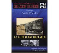 Encyclopédie De La Grande Guerre 1914-1918 : La Geurre Est Déclarée