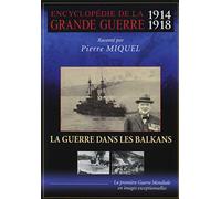 Encyclopédie de la grande guerre 1914-1918 : La guerre dans les Balkans