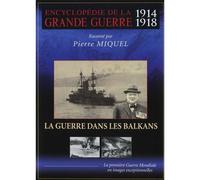 Encyclopédie De La Grande Guerre 1914-1918 : La Guerre Dans Les Balkans