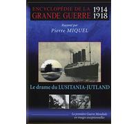 Encyclopédie de la Grande Guerre 1914-1918 : Le Drame du Lusitania-Jutland