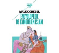 Encyclopédie de l'amour en Islam: Érotisme, beauté et sexualité — Monde arabe, Perse, Turquie