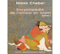 Encyclopédie de l'amour en Islam, tome 1 : A-I