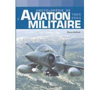 Encyclopédie de l'aviation militaire - 1904-2004