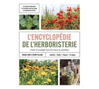 Encyclopédie De L'herboristerie - 170 Plantes Médicinales, 700 Remèdes À Faire Soi-Même, 25 Préparations De Base - Identifier, Cueillir, Préparer Et Se Soigner - Traiter Et Soulager Tous Les...