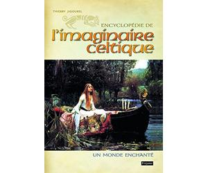 Encyclopédie de l'imaginaire celtique: Un monde enchanté