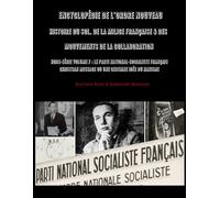 Encyclopédie de l'Ordre Nouveau - Histoire du SOL, de la Milice Française & des mouvements de la Collaboration - Hors-série Volume 7 - Le Parti ... Message ou une certaine idée du nazisme