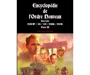 Encyclopédie de l'Ordre Nouveau - Hors-série - NSDAP / SS / SA / NSKK / NSFK - Partie III