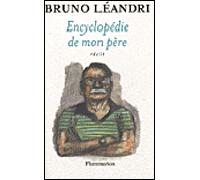 Encyclopédie de mon père - Bruno Léandri - Flammarion - broché - Roman