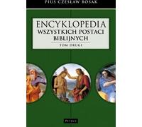 Encyclopédie de tous les personnages bibliques. Volume 2 - Pius Czeslaw Bosak (Literatur, Religion auf Polnisch)