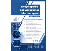 Encyclopédie des acronymes informatiques: Une référence complète présentant plus de 3 500 acronymes expliqués sur plus de 1 000 pages