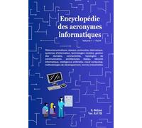 Encyclopédie des Acronymes Informatiques Volume 1 / 2: Ouvrage sur plus de 1000 pages en 2 volumes