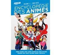 Encyclopédie des Animés – Tome 1 : 1963 à 1979 – Ynnis Éditions