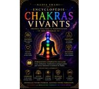 Encyclopédie des Chakras Vivants: Réactiver les portes originelles de l’être