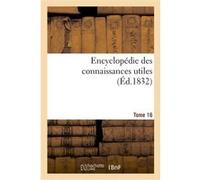 Encyclopédie des connaissances utiles. Tome 16 Collectif (Auteur)
