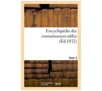 Encyclopédie Des Connaissances Utiles. Tome 3