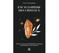 Encyclopédie des cristaux Initiez-vous aux propriétés magiques des pierres et des métaux - Scott Cunningham - Lotus Et L'elephant - Poche - Guide