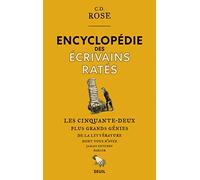 Encyclopédie des écrivains ratés: Les cinquante-deux plus grands génies de la littérature dont vous n'avez jamais entendu parler