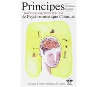 Encyclopédie des états d'âmes à l'origine de nos maladies. Volume 1. Les principes de Psychosomatique Clinique de Sellam. Salomon (2008) Broché