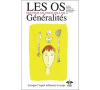 Encyclopédie des états d'âmes à l'origine de nos maladies, Volume 7, Les Os - Généralités