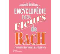 Encyclopédie des fleurs de Bach L'Harmonie émotionnelle au quotidien - Alessandra Moro Buronzo - La Martiniere Eds De - broché - Guide