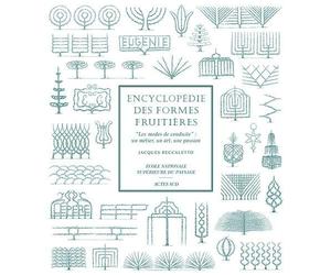Encyclopédie des formes fruitières : Les modes de conduite de Beccaletto. Jacques (2010) Relié