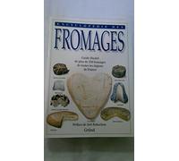 Encyclopédie des fromages - guide illustré de plus de 350 fromages de toutes les régions de France