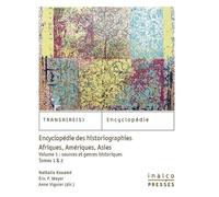 Encyclopédie Des Historiographies, Afriques, Amériques, Asies - Volume 1, Sources Et Genres Historiques - Coffret En 2 Volumes : Tomes 1 Et 2, Sources Et Genres Historiques