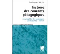 Encyclopédie des pédagogies pour adultes: Tome 1, Histoire des courants pédagogiques