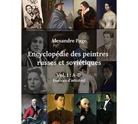 Encyclopédie des peintres russes et soviétiques : Vol. I : A-D (notices d'artistes): (édition de poche)