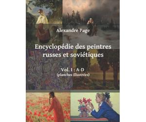 Encyclopédie des peintres russes et soviétiques. Vol. I : A-D (planches illustrées)