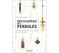 Encyclopédie Des Pendules - Plus De 200 Pendules De Radiesthésie, Choix Et Utilisation