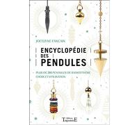 Encyclopédie des pendules - Plus de 200 pendules de radiesthésie - Choix et utilisation