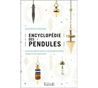 Encyclopédie des pendules - Plus de 200 pendules de radiesthésie - Choix et utilisation 90 pendules et leurs utilisations - Jocelyne Fangain - Trajectoire Eds - broché - Guide